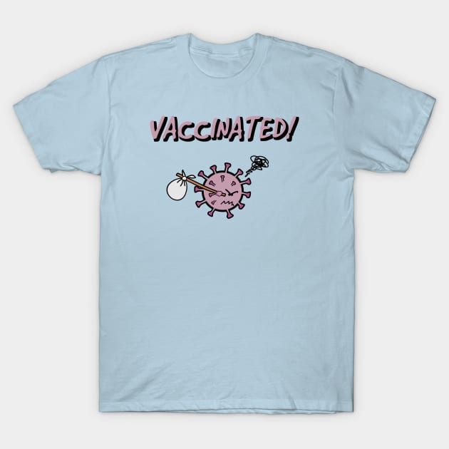 Vaccinated! T-Shirt by shackledlettuce